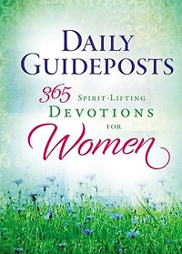Daily Guideposts 365 Spirit-Lifting Devotions for Women: Inspirational Christian Guidance Women of All Ages and Walks Life