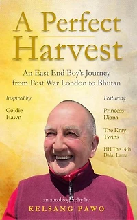 A Perfect Harvest: An East End Boy's Journey from Post-War London to Bhutan