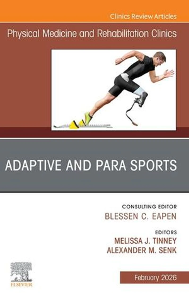 Adaptive and Para Sports, An Issue of Physical Medicine Rehabilitation Clinics North America