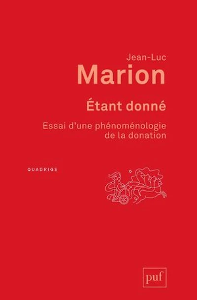 Etant donné: essai d'une phénoménologie de la donation