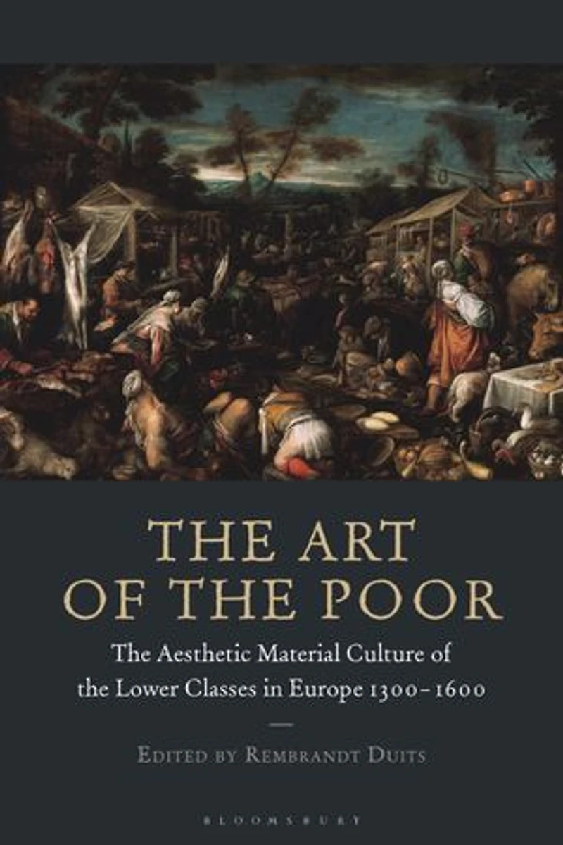 the Art of Poor: Aesthetic Material Culture Lower Classes Europe 1300-1600