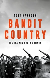 Bandit Country: The IRA South Armagh