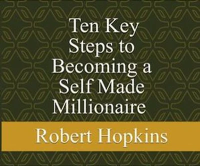 Ten Key Steps to Becoming a Self-Made Millionaire