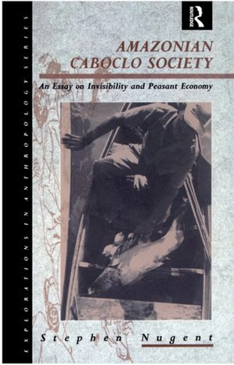 Amazonian Caboclo Society: An Essay On Invisibility And Peasant Economy