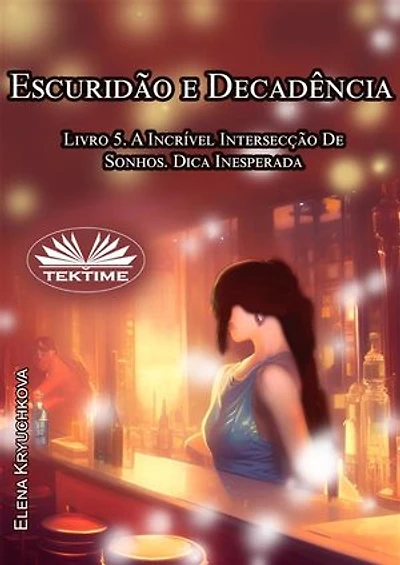 Escuridão E Decadência. Livro 5. A Incrível Intersecção De Sonhos. Dica Inesperada