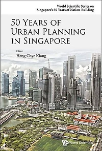 50 Years Of Urban Planning Singapore