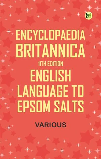 Encyclopaedia Britannica, 11th Edition, English Language to Epsom Salts
