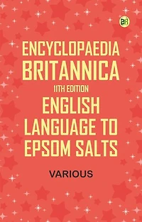 Encyclopaedia Britannica, 11th Edition, English Language to Epsom Salts