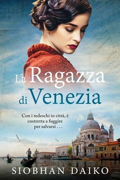 La Ragazza di Venezia: Una storia emozionante e avvincente basata su eventi realmente accaduti durante la Seconda guerra mondiale...