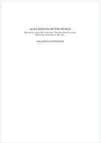 Alles voor een betere wereld. Volledige auteursversie.