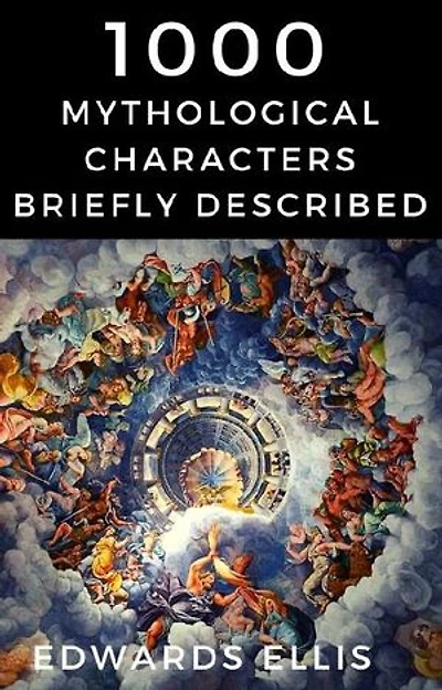 1000 Mythological Characters Briefly Described