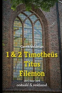 1 & 2 Timotheüs, Titus, Filemon: vers voor vers vertaald en verklaard