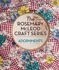 The Rosemary McLeod Craft Series: Adornments