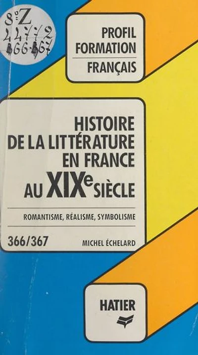 Histoire de la littérature française au XIXe siècle: Romantisme, réalisme, symbolisme