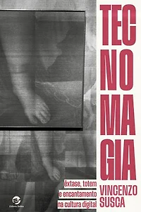 Tecnomagia: Êxtase, totem e encantamento na cultura digital