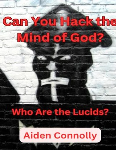 Can You Hack the Mind of God?: Who Are the Lucids?