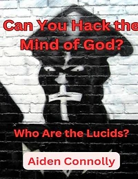 Can You Hack the Mind of God?: Who Are the Lucids?