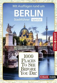 1000 Places To See Before You Die - Berlin: Stadtführer Spezial