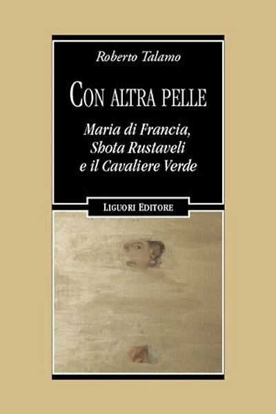 Con altra pelle: Maria di Francia, Shota Rustaveli e il Cavaliere Verde