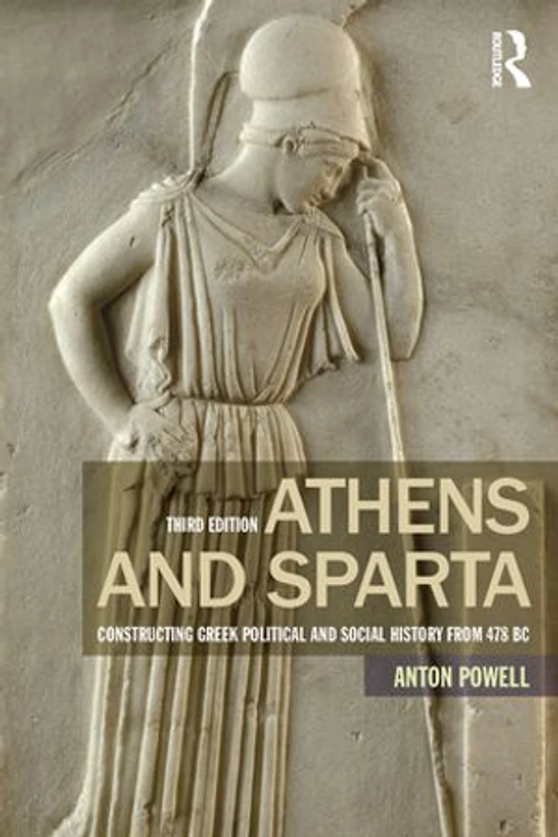 Athens and Sparta: Constructing Greek Political Social History from 478 BC