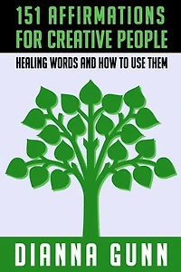 151 Affirmations for Creative People: Healing Words and How to Use Them