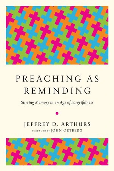 Preaching as Reminding: Stirring Memory an Age of Forgetfulness