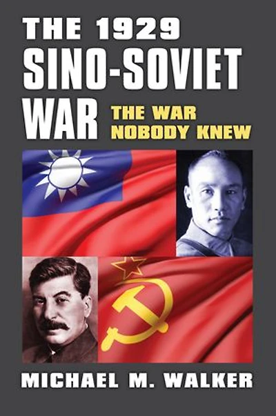 The 1929 Sino-Soviet War: War Nobody Knew