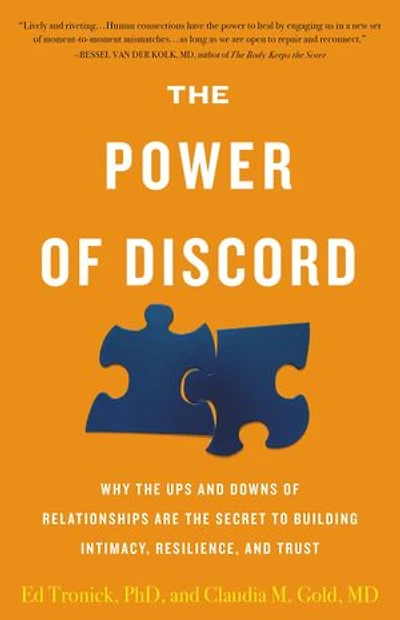 The Power of Discord: Why the Ups and Downs of Relationships Are the Secret to Building Intimacy, Resilience, and Trust