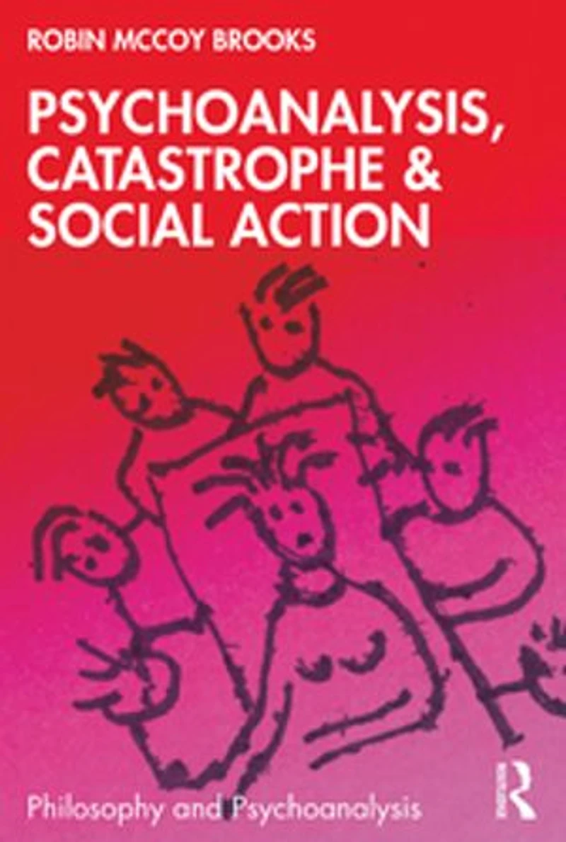 Psychoanalysis, Catastrophe and Social Action