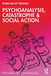 Psychoanalysis, Catastrophe and Social Action