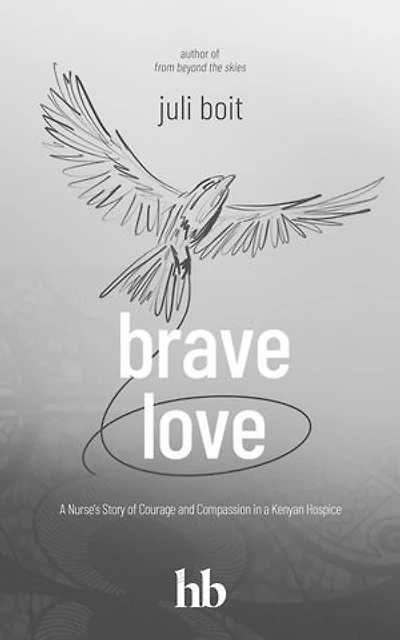 Brave Love: A Nurse's Story of Courage and Compassion in a Kenyan Hospice