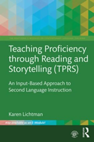 Teaching Proficiency Through Reading and Storytelling (TPRS): An Input-Based Approach to Second Language Instruction