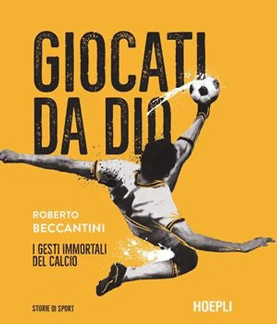 Giocati da Dio: I gesti immortali del calcio