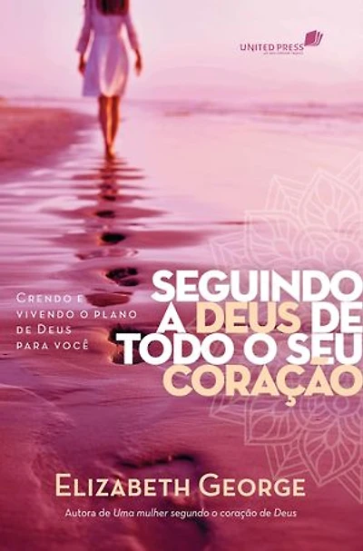 Seguindo a Deus de todo o coração: Crendo e vivendo o plano de Deus para voce