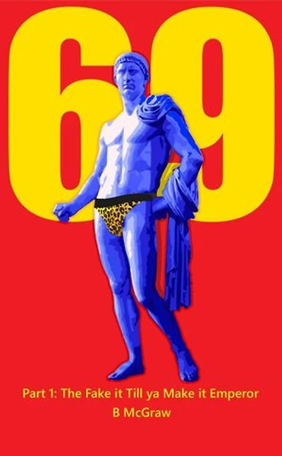 69: Part 1: The Fake it Till ya Make it Emperor