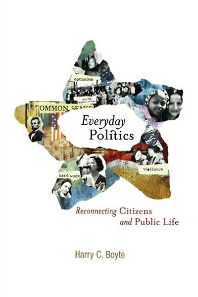 Everyday Politics: Reconnecting Citizens And Public Life
