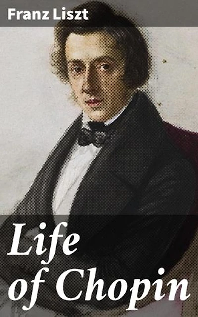 Life of Chopin: Enriched edition. Unlocking the Musical Genius: An Intimate Portrait of Chopin's Life and Legacy