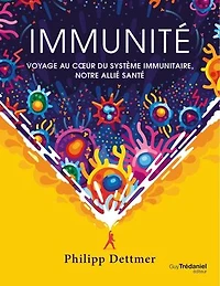 Immunité: voyage au coeur du système immunitaire, notre allié santé
