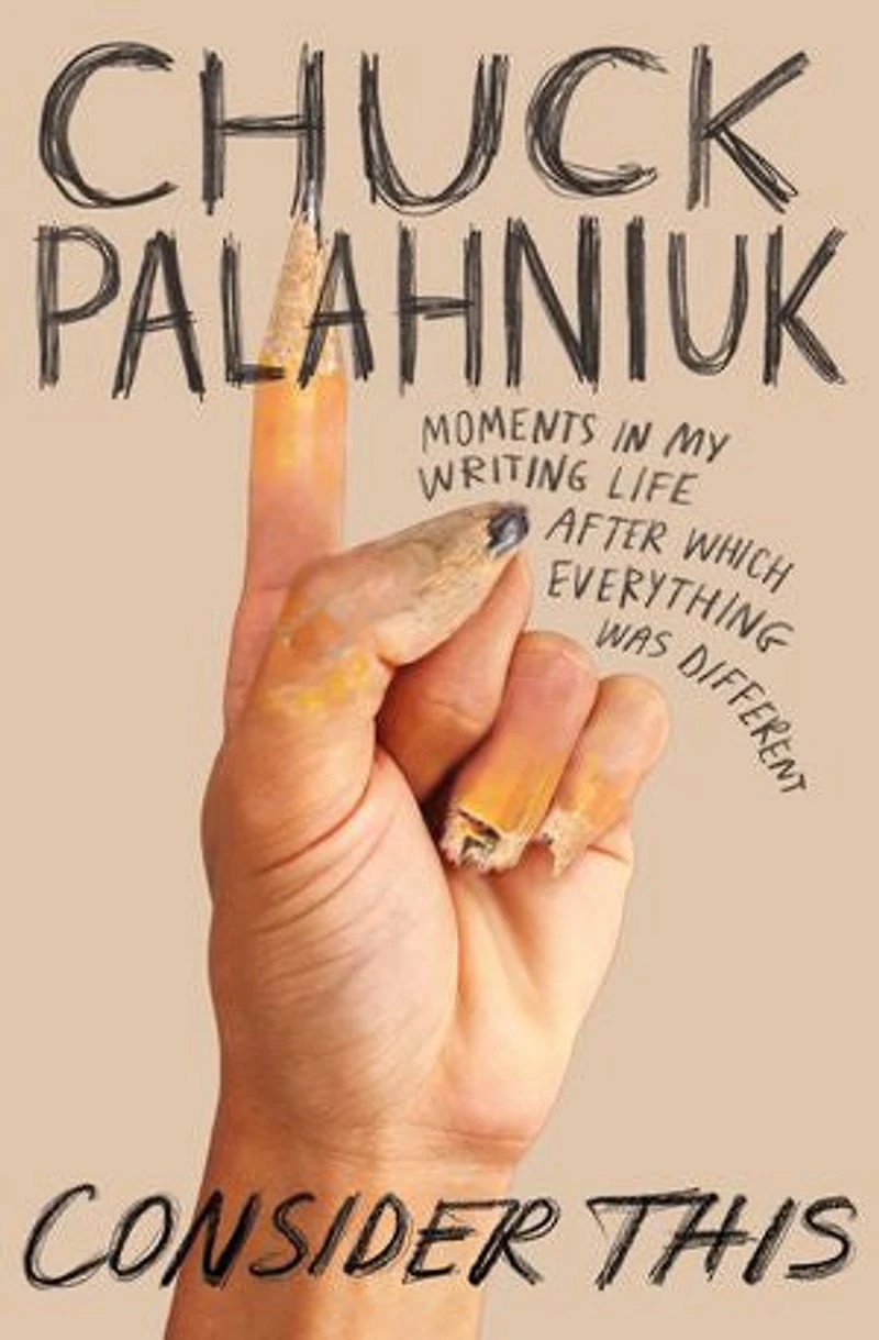 Consider This: Moments My Writing Life After Which Everything Was Different