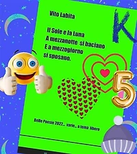 Il Sole e la Luna a mezzanotte si baciano e a mezzogiorno si sposano: belle poesie 2022 .... varie ... a tema libero