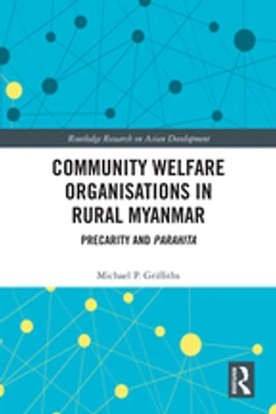 Community Welfare Organisations Rural Myanmar: Precarity And Parahita