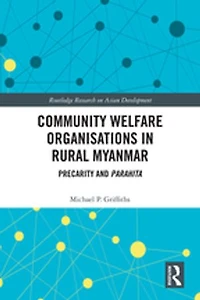 Community Welfare Organisations Rural Myanmar: Precarity And Parahita