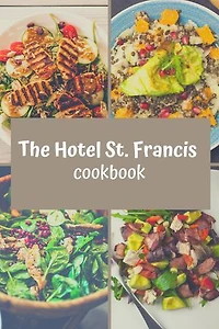 The Hotel St. Francis: cook book