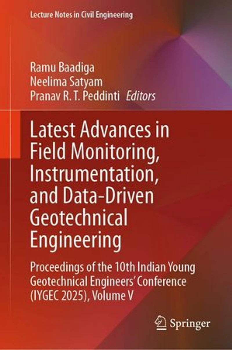 Latest Advances Field Monitoring, Instrumentation, and Data-Driven Geotechnical Engineering: Proceedings of the 10th Indian Young Engineers' Conference (IYGEC 2025), Volume V