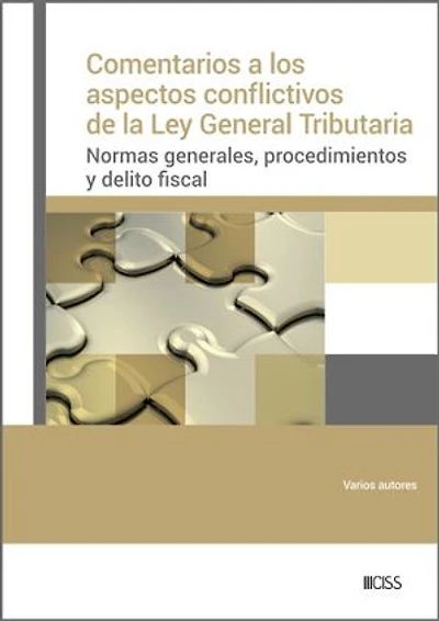 Comentarios a los aspectos conflictivos de la Ley General Tributaria: Normas generales, procedimientos y delito fiscal