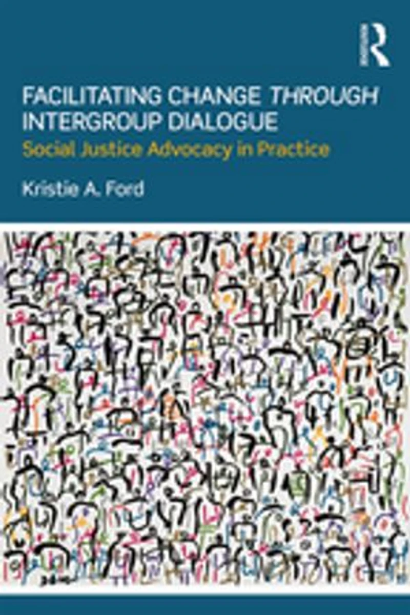 Facilitating Change through Intergroup Dialogue: Social Justice Advocacy Practice