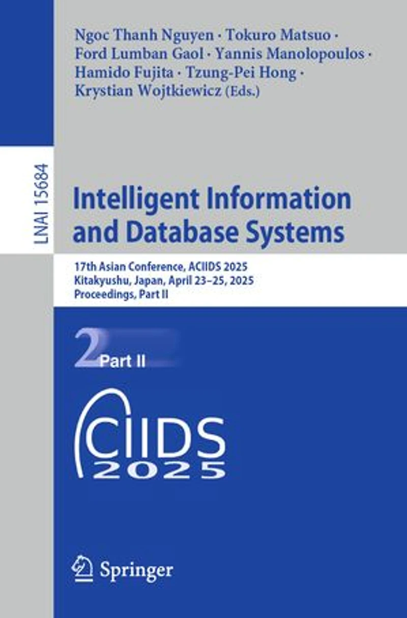 Intelligent Information and Database Systems: 17th Asian Conference, ACIIDS 2025, Kitakyushu, Japan, April 23-25, Proceedings, Part II