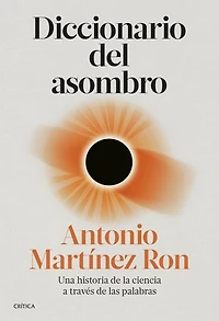 Diccionario del asombro: Una historia de la ciencia a través de las palabras