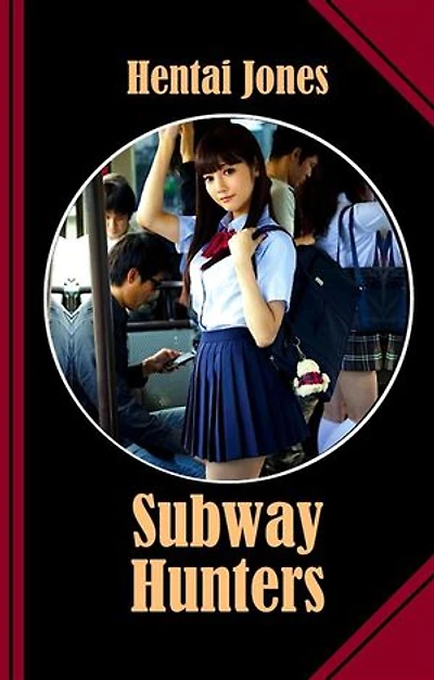 Subway Hunters: Once you've got a hand in their panties they were all yours!