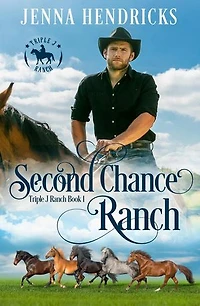 Second Chance Ranch: Triple J Ranch, #1